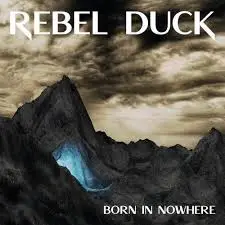 Rebel Duck : Born in Nowhere